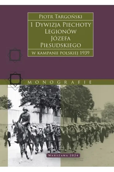 1 Dywizja Piechoty Legionów Józefa Piłsudskiego. W kampanii polskiej 1939