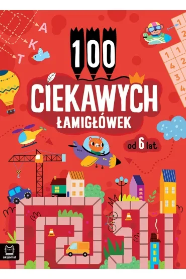 100 ciekawych łamigłówek od 6 lat