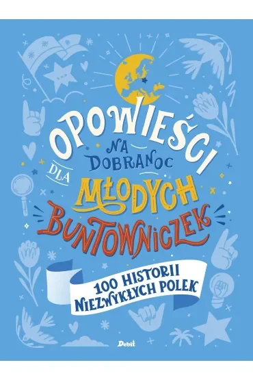 100 historii niezwykłych Polek. Opowieści na dobranoc dla młodych buntowniczek. Tom 4