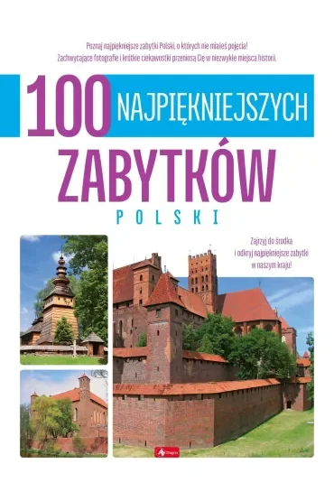100 najpiękniejszych zabytków Polski. 100 najpiękniejszych