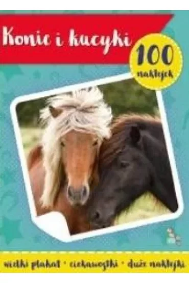 Konie i kucyki. 100 naklejek z plakatem