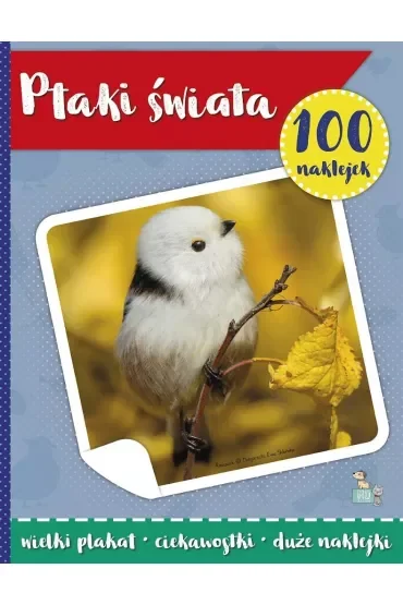 Ptaki świata. 100 naklejek z plakatem