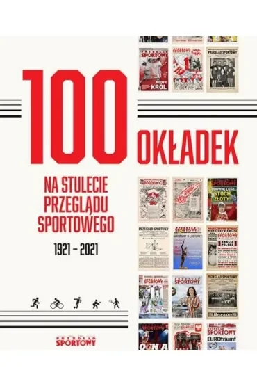 100 okładek na stulecie Przeglądu Sportowego 1921-2021