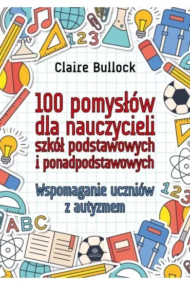 100 pomysłów dla nauczycieli szkół podstawowych i ponadpodstawowych