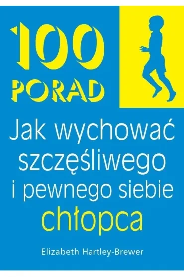 100 porad jak wychować szczęśliwego i pewnego siebie chłopca