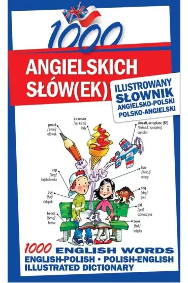 1000 angielskich słów(ek). Ilustrowany słownik angielsko-polski polsko-angielski