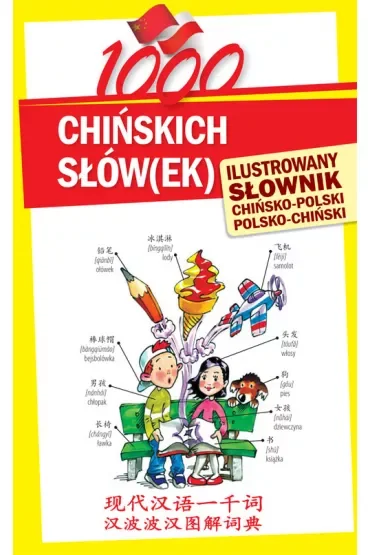 1000 chińskich słów(ek). Ilustrowany słownik chińsko-polski polsko-chiński