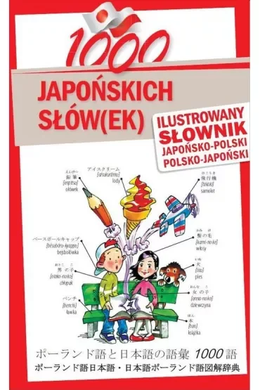 1000 japońskich słów(ek). Ilustrowany słownik japońsko-polski polsko-japoński