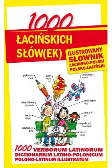 1000 łacińskich słów(ek). Ilustrowany słownik łacińsko-polski polsko-łaciński