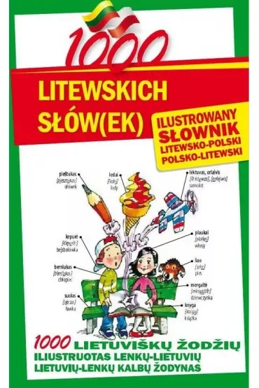 1000 litewskich słów(ek). Ilustrowany słownik litewsko-polski polsko-litewski