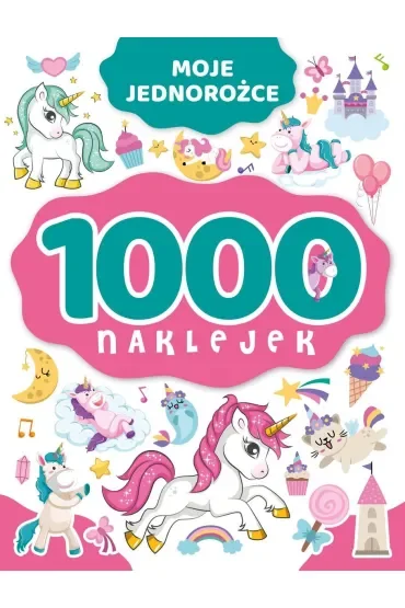 1000 naklejek. Moje jednorożce