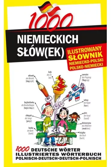 1000 niemieckich słów(ek). Ilustrowany słownik niemiecko-polski polsko-niemiecki
