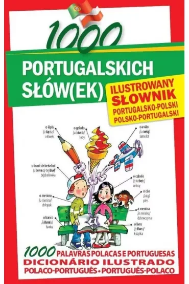 1000 portugalskich słów(ek). Ilustrowany słownik portugalsko-polski polsko-portugalski