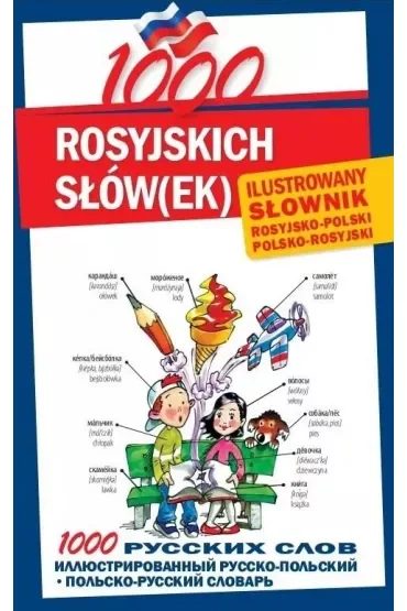 1000 rosyjskich słów(ek). Ilustrowany słownik rosyjsko-polski polsko-rosyjski