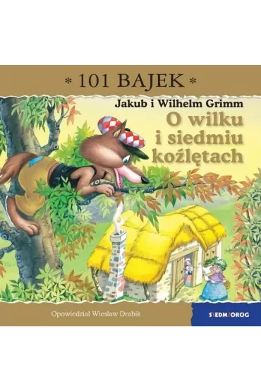 O wilku i siedmiu koźlętach. 101 bajek