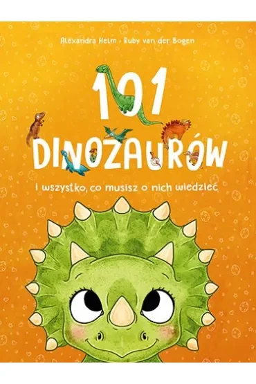 101 dinozaurów i wszystko, co musisz o nich wiedzieć