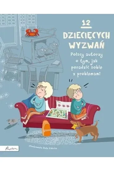 12 dziecięcych wyzwań Polscy autorzy o tym, jak poradzić sobie z problemami