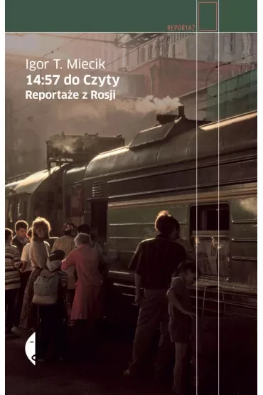 14:57 do Czyty. Reportaże z Rosji