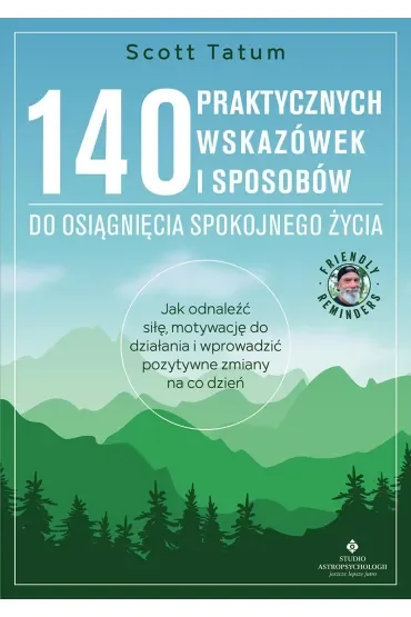 140 praktycznych wskazówek i sposobów do osiągnięcia spokojnego życia
