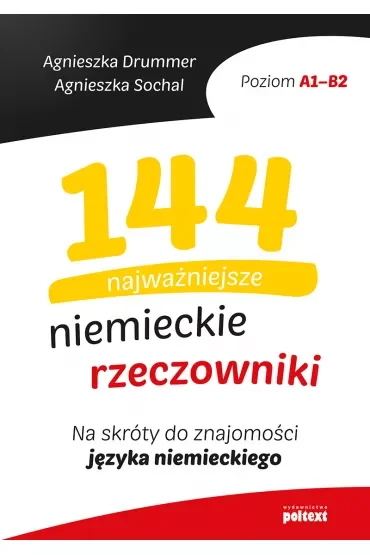 144 najważniejsze niemieckie rzeczowniki. Na skróty do znajomości języka niemieckiego