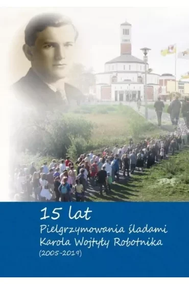 15-lat pielrzymowania śladami Karola Wojtyly