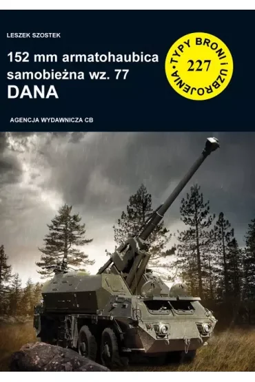152 mm armatohaubica samobieżna wz. 77 DANA. Seria Typy Broni i Uzbrojenia. Zeszyt 227
