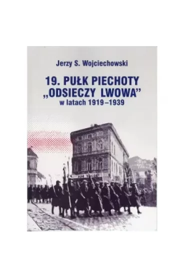 19. Pułk Piechoty "Odsieczy Lwowa" w latach 1919-1939