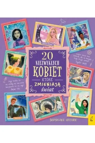 Inspirujące historie. 20 niezwykłych kobiet, które zmieniają świat