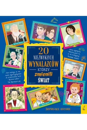 20 niezwykłych wynalazców, którzy zmienili świat