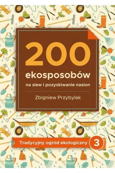 200 ekosposobów na siew i pozyskiwanie nasion