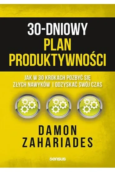 30-dniowy plan produktywności. Jak w 30 krokach pozbyć się złych nawyków i odzyskać swój czas