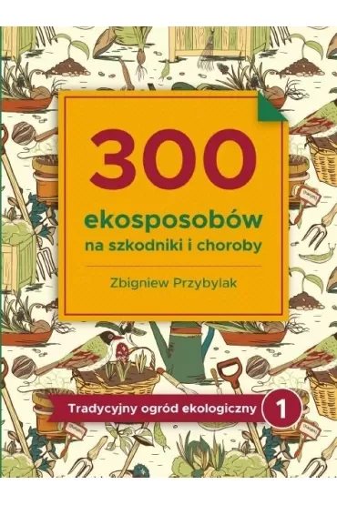 300 ekosposobów na szkodniki i choroby