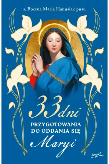 33 dni przygotowania do Oddania się Maryi