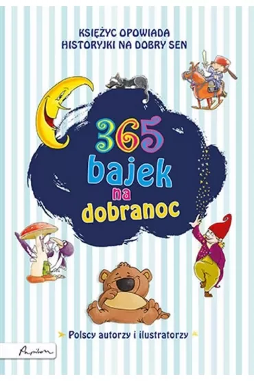 365 bajek na dobranoc. Księżyc opowiada... historyjki na dobry sen