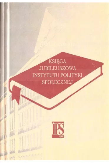 Księga jubileuszowa Instytutu Polityki Społecznej