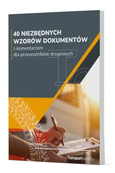 40 niezbędnych wzorów dokumentów z komentarzem dla przewoźników drogowych