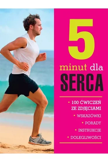 5 minut dla serca. 100 ćwiczeń ze zdjęciami