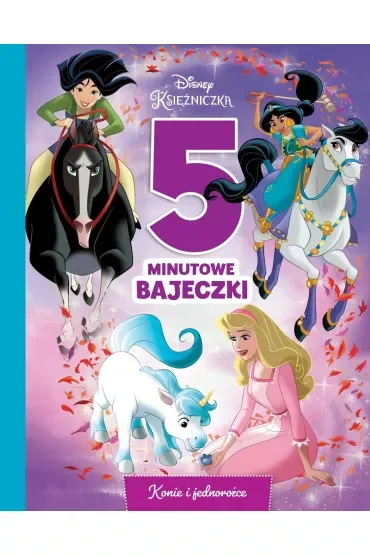 5-minutowe bajeczki w podróży. Konie i jednorożce. Disney Księżniczka