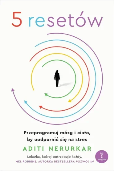 5 resetów. Przeprogramuj mózg i ciało, by uodpornić się na stres