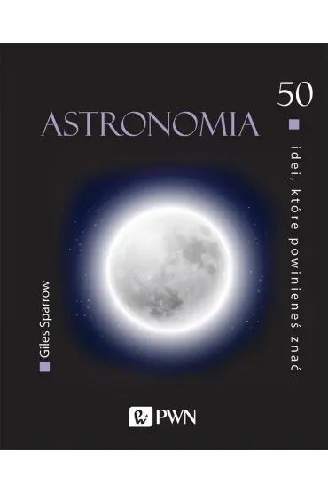 Astronomia. 50 idei, które powinieneś znać