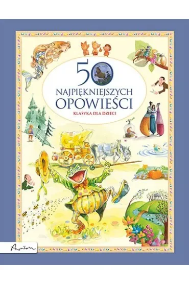 50 najpiękniejszych opowieści. Klasyka dla dzieci