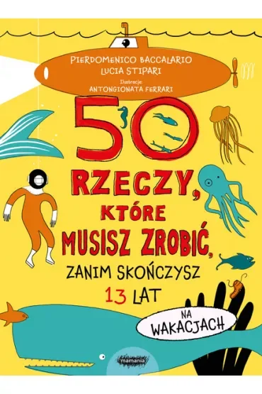 50 rzeczy, które musisz zrobić, zanim skończysz 13 lat. Na wakacjach