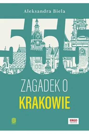555 zagadek o Krakowie
