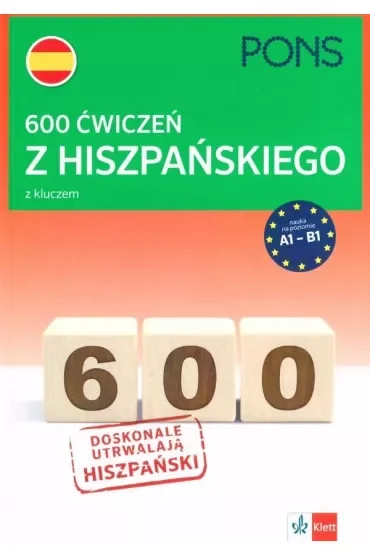 600 ćwiczeń z hiszpańskiego z kluczem na poziomie A1-B2 wydanie 1