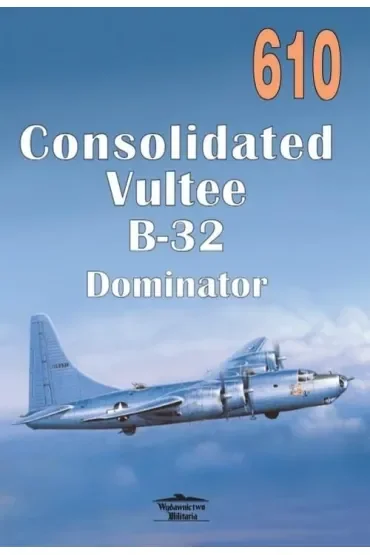 Consolidated Vultee B-32 Dominator. Tom 610