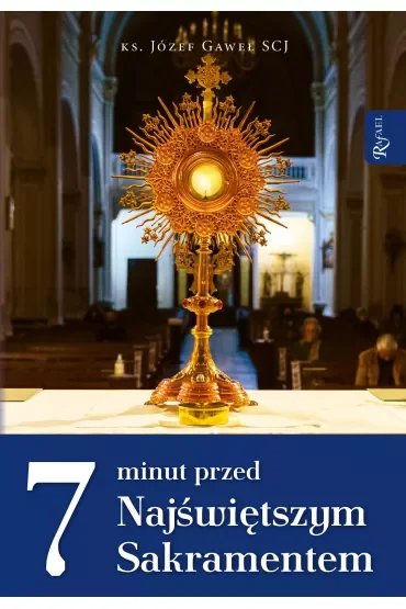 7 minut przed Najświętszym Sakramentem