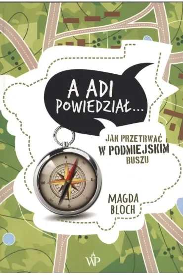 A Adi powiedział… Jak przetrwać w podmiejskim buszu