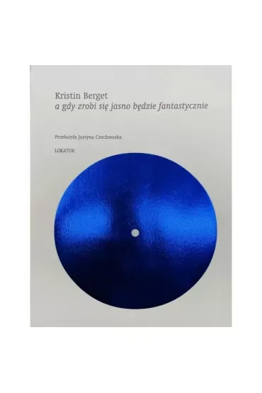 A gdy zrobi się jasno będzie fantastycznie