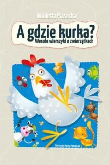 A gdzie kurka? Wesołe wierszyki o zwierzętach