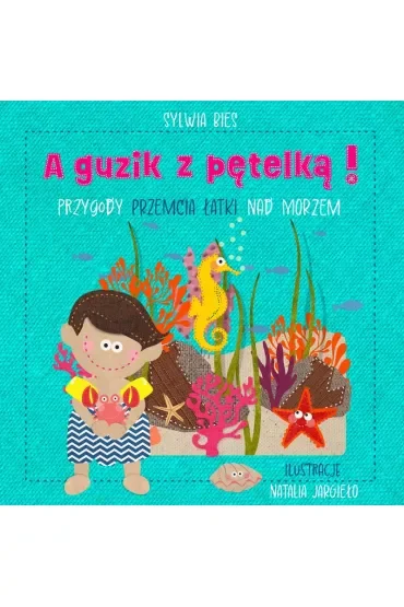 A guzik z pętelką Przygody Przemcia Łatki nad morzem